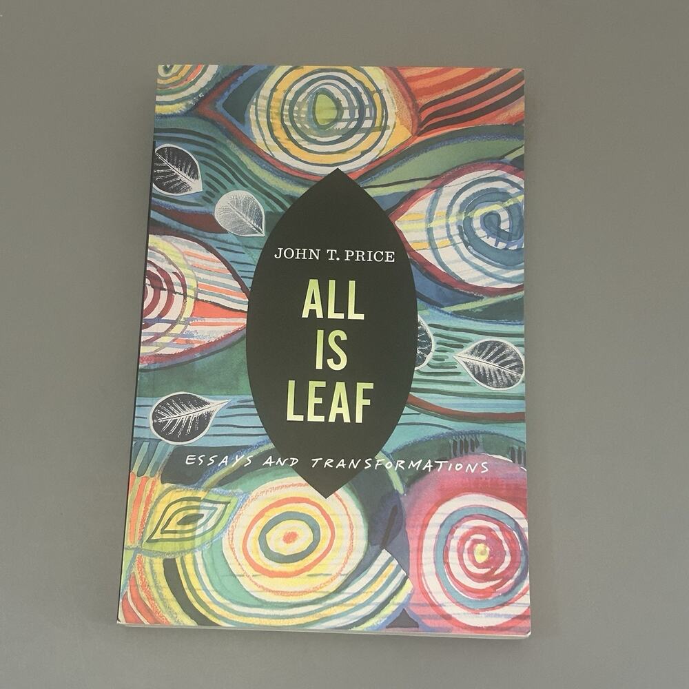 All Is Leaf: Essays and Transformations by John T. Price Paperback Book